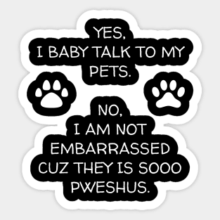 I Baby Talk To My Pets Sticker